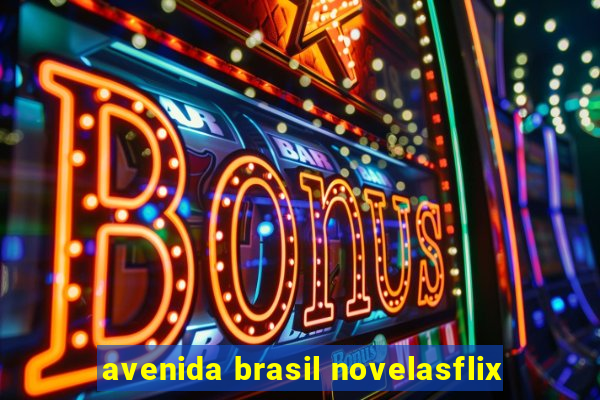 avenida brasil novelasflix